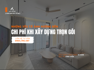 Những yếu tố ảnh hưởng đến chi phí khi xây dựng trọn gói